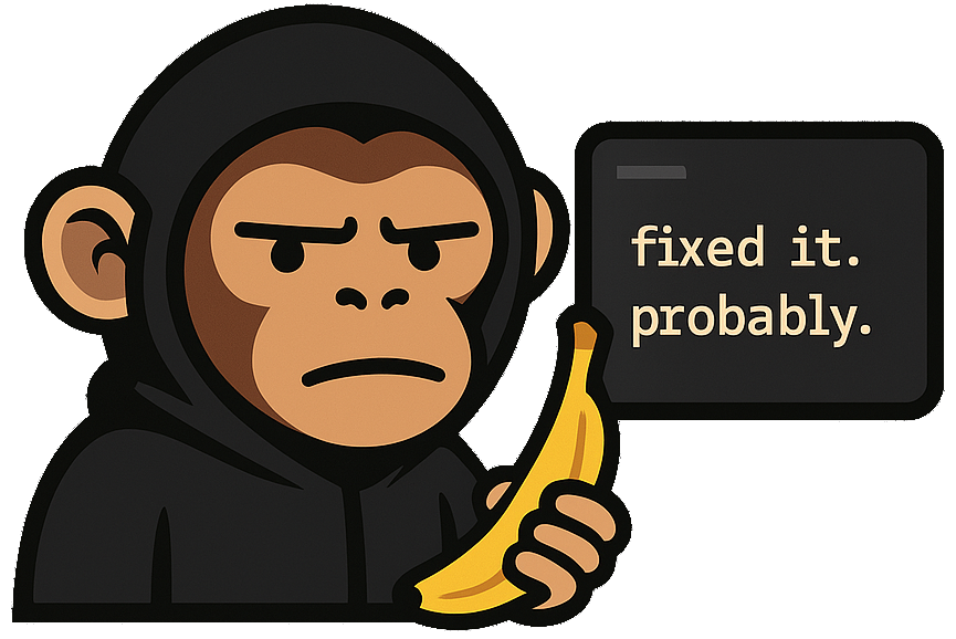 Logo: Monkey holding banana with a terminal showing 'fixed it. probably.'